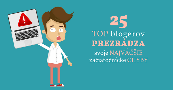 25 TOP blogerov o najväčších chybách v blogovaní