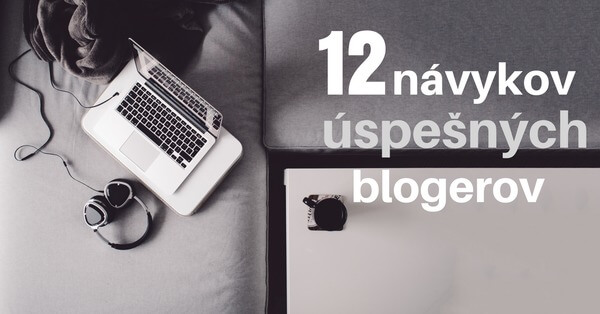 12 návykov úspešných blogerov